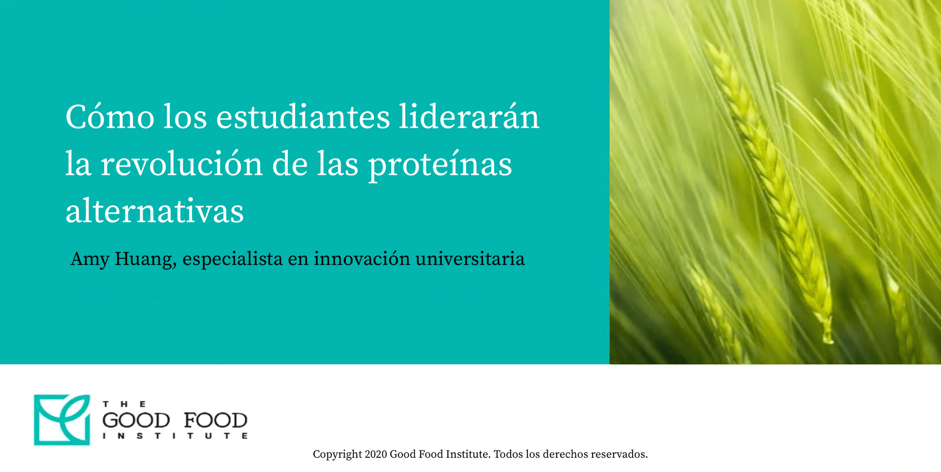La imagen muestra una diapositiva de presentación con el texto: 'Cómo los estudiantes liderarán la revolución de las proteínas alternativas' seguido por 'Amy Huang, especialista en innovación universitaria'.