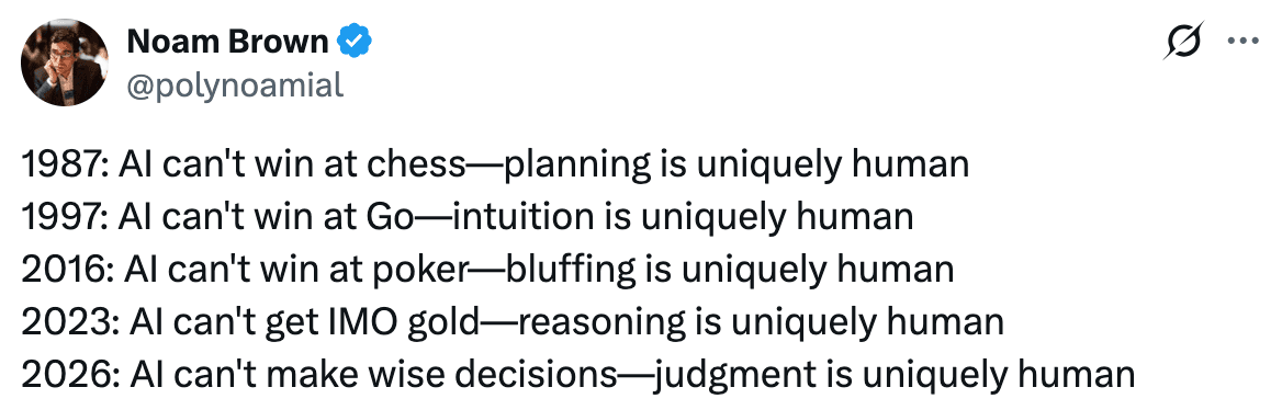 Un tuit de Noam Brown del 26 de enero enumera una progresión de hitos de la IA desde 1987 hasta 2026, mostrando cómo capacidades que antes se consideraban “exclusivamente humanas” (planificación, intuición, razonamiento, juicio) han sido o serán alcanzadas por la IA, desafiando las suposiciones tradicionales sobre la singularidad humana.